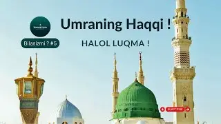 Bilasizmi...?                                                     Umraning Haqqi va Halol Luqma !