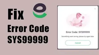 Error code SYS99999 something went wrong please try again later easypaisa