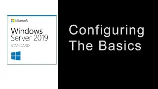 3-Configuring The Basics on Windows Server 2019#03