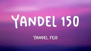 Yandel 150 - Yandel, Feid (Lyrics) 💶