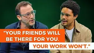 The Hidden Cost of Success: Simon Sinek & Trevor Noah on Friendship, Sacrifice, and Mental Health