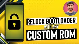 How to Relock Bootloader With Any Custom ROM