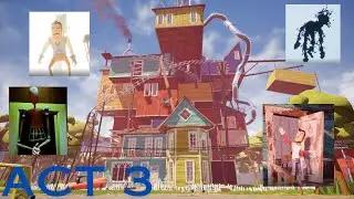 Overcoming Our Fear of the Neighbor?? - Hello Neighbor Act 3 + FINALE