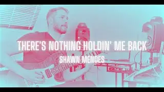 There's Nothing Holdin' Me Back - Shawn Mendes (Guitar Cover)