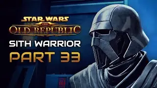 Star Wars: The Old Republic Playthrough | Sith Warrior | Part 33: Retribution
