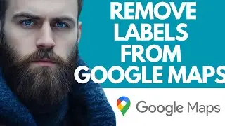 How To Remove Labels From Google Maps( 2025 ) I DOUBLE Z