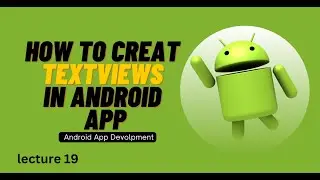 Creating Text Views Layout in Android App | Lecture 19