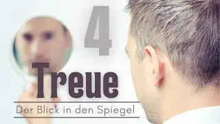 TREUE - Der Blick in den Spiegel