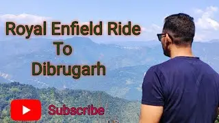 Royal Enfield Ride to Dibrugarh|| You Tube