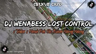 DJ Wenabess Lost Control x Tehiba x Masuk Pak Eko Bukan Kaleng Kaleng | Style CKN