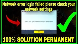 NETWORK ERROR LOGIN FAILED PLEASE CHECK YOUR NETWORK SETTINGS PROBLEM IN PUBG MOBILE 100% SOLUTION