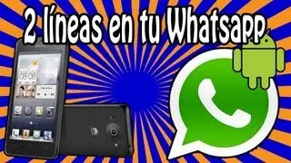 Cómo tener 2 números en tu Whatsapp - Android [Se necesita Root]
