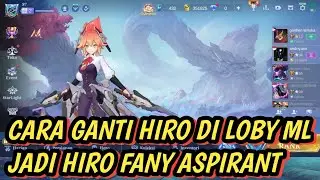 CARA GANTI HIRO DI LOBY ML JADI FANY ASPIRANT | MLBB