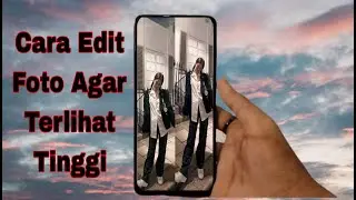 Cara Edit Foto Agar Terlihat Tinggi