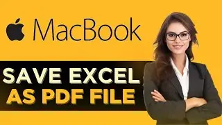How To Save Excel Files As A PDF On Mac - Full Guide