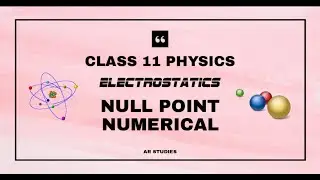 NULL POINT NUMERICAL || ELECTROSTATICS || CLASS XI PHYSICS