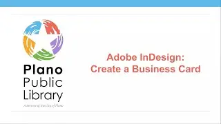 Adobe InDesign: Design a Business Card (Intermediate) Workshop - 8/24/2020