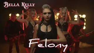 Bella Kelly - Felony [Official Video]