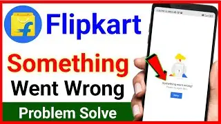 Flipkart Something Went Wrong Problem !! Flipkart Retry Problem !! Flipkart Open Nahi Ho Raha Hai
