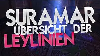 Leylinien Guide – Übersicht aller Leylinien in Suramar ★ World of Warcraft | WoW ✗