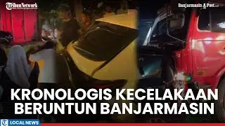 Kronologis Kecelakaan Beruntun di Jalan S Parman Banjarmasin, 3 Mobil Terjepit di Antara 2 Tronton