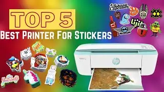 Top 5 Best Printers For Stickers In 2024