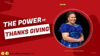 The Power of Thanks Giving | Nguvu ya Kushukuru | Apostle Devotha Gwau