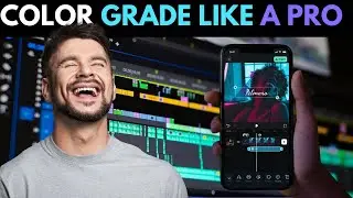 How to Color Grade Like A Pro with your Smartphone