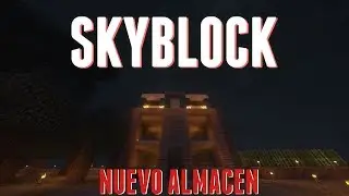 NUEVO SUPER ALMACEN y MUCHOS MINERALES - SKYBLOCK