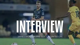 Interview: James Morton pre-Sutton United
