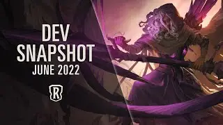 June 2022 | Dev Snapshot - Legends of Runeterra