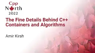 OLD VERSION: The Fine Details Behind C++ Containers And Algorithms - Amir Kirsh - CppNorth 2022
