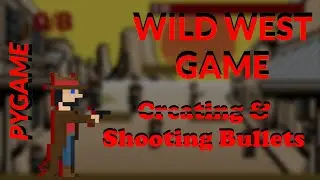 Wild West Strategy Game Pygame: 7. Creating and Shooting Bullets