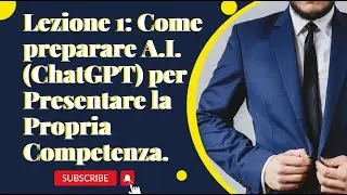 Lezione 1: Presentare la Propria Competenza preparare per A I  ChatGPT Intelligenza Artificiale