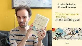 Dictionnaire amoureux des mathématiques - avec André Deledicq