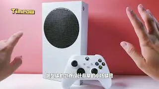 Xbox Series S 低配主机畅玩游戏大作简单评测+购买建议