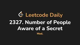 2327. Number of People Aware of a Secret | Leetcode Daily - Python