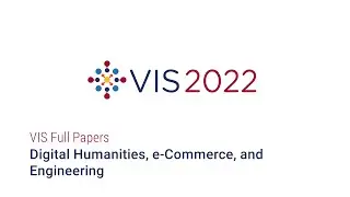 IEEE Vis 2022 - Digital Humanities, e-Commerce, and Engineering