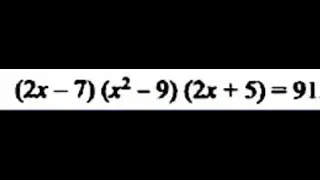 Solve for x: (2x -7)(x^2 - 9)(2x+5)=91