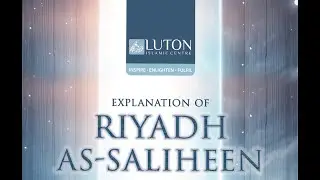 Riyadh-us-Saliheen - 76th Lesson - Sheikh Abu Suhaib - 9th January 2023.