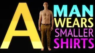 A Man Wears Smaller Shirts