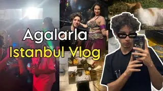 Agalarla Istanbul Vlog