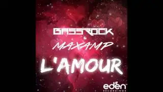 Bassrock & Maxamp - L'amour (Original Mix)