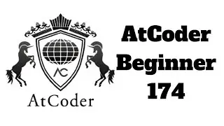 Upsolving AtCoder Beginner Contest 174 part 2