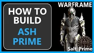 (Outdated-See New Video) Ash Prime - How to Build & Gameplay - Warframe - 2024