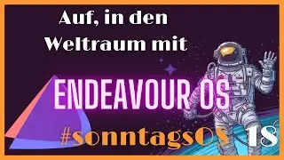 Auf in die unendlichen Weiten - EndeavourOS 21.4 - 