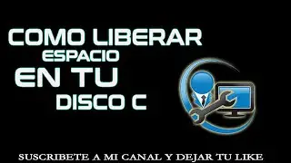 COMO LIBERAR ESPACIO EN DISCO C