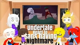 Undertale react to Sans having Nightmare