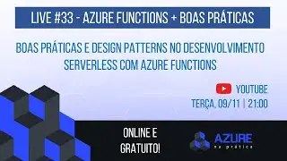 Live #33 - Azure Functions: Boas Práticas e Design Patterns