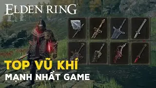 Elden Ring - The Best Weapons in Elden Ring | Vũ Khí Mạnh Nhất Game